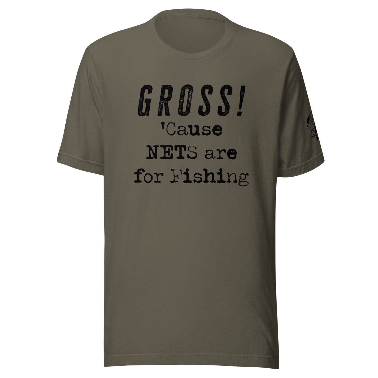 Gross, not fishing nets T-Shirt