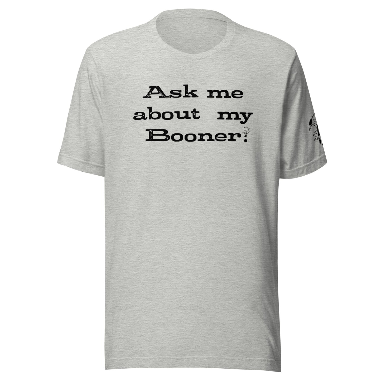 Ask me about my Booner T-Shirt