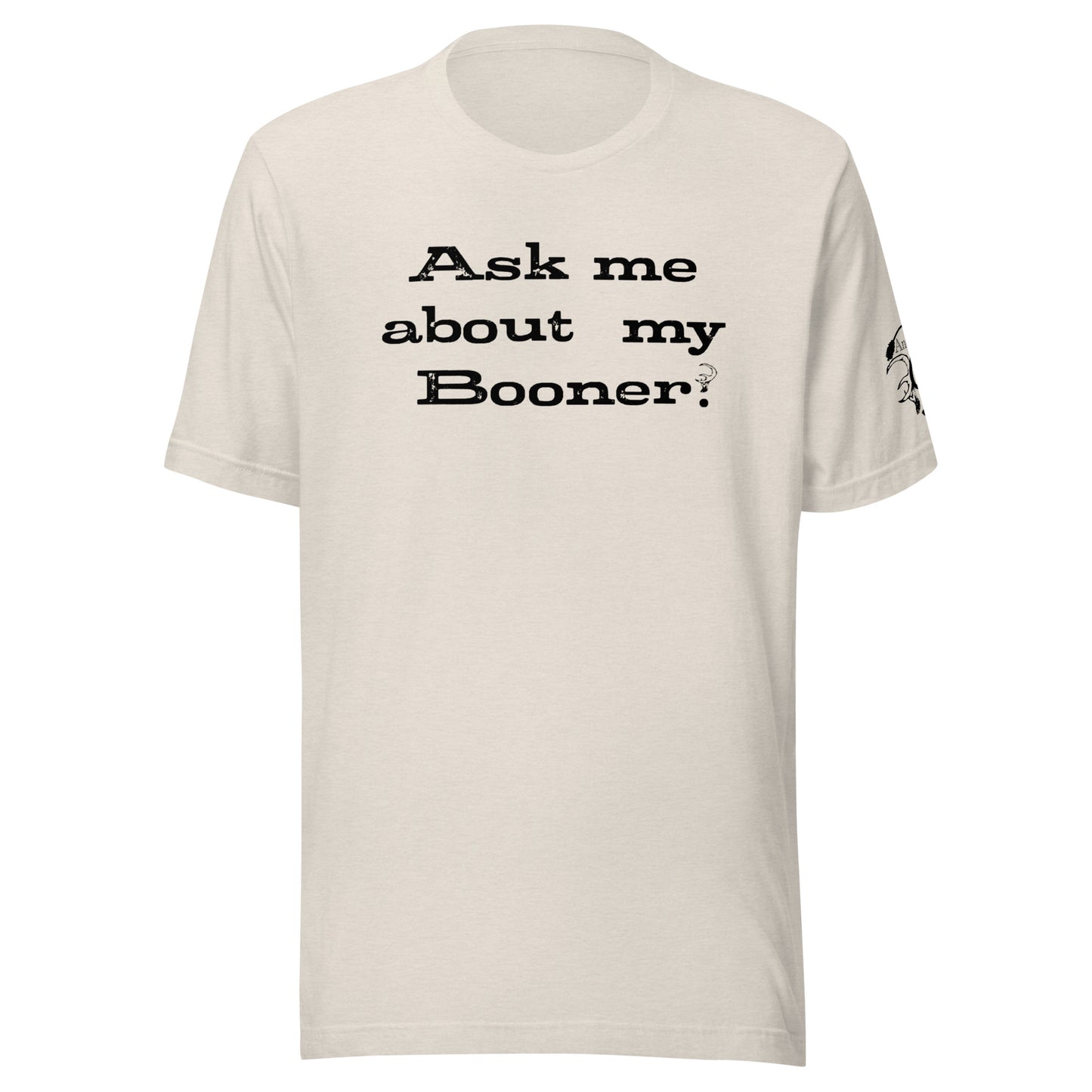 Ask me about my Booner T-Shirt