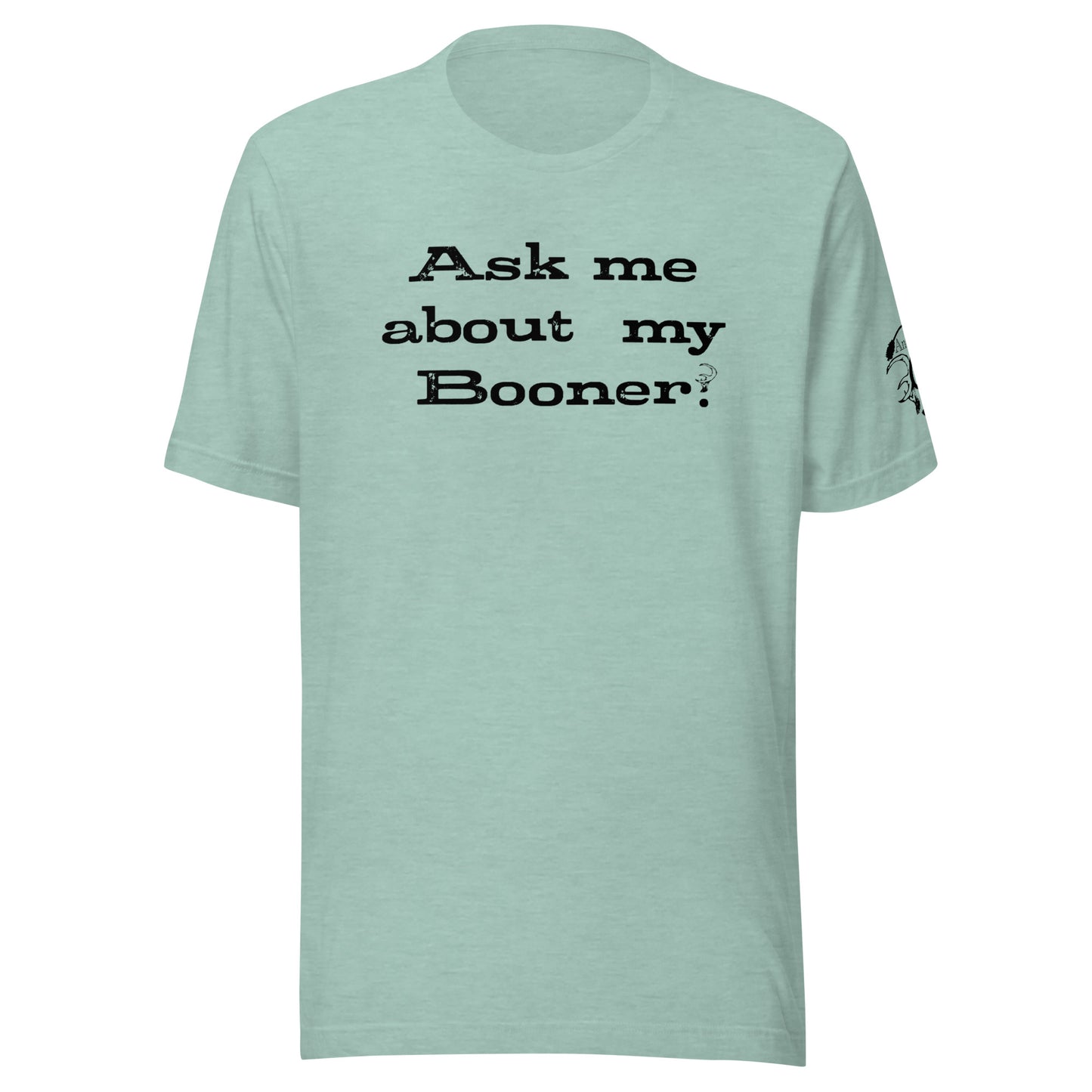 Ask me about my Booner T-Shirt