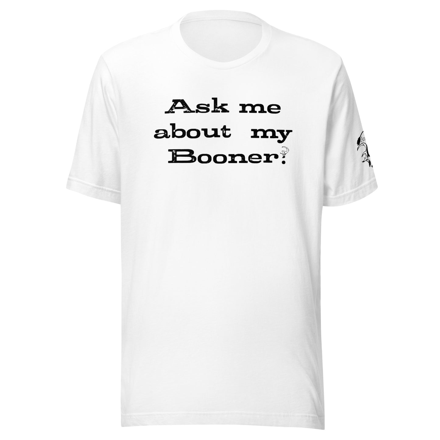 Ask me about my Booner T-Shirt