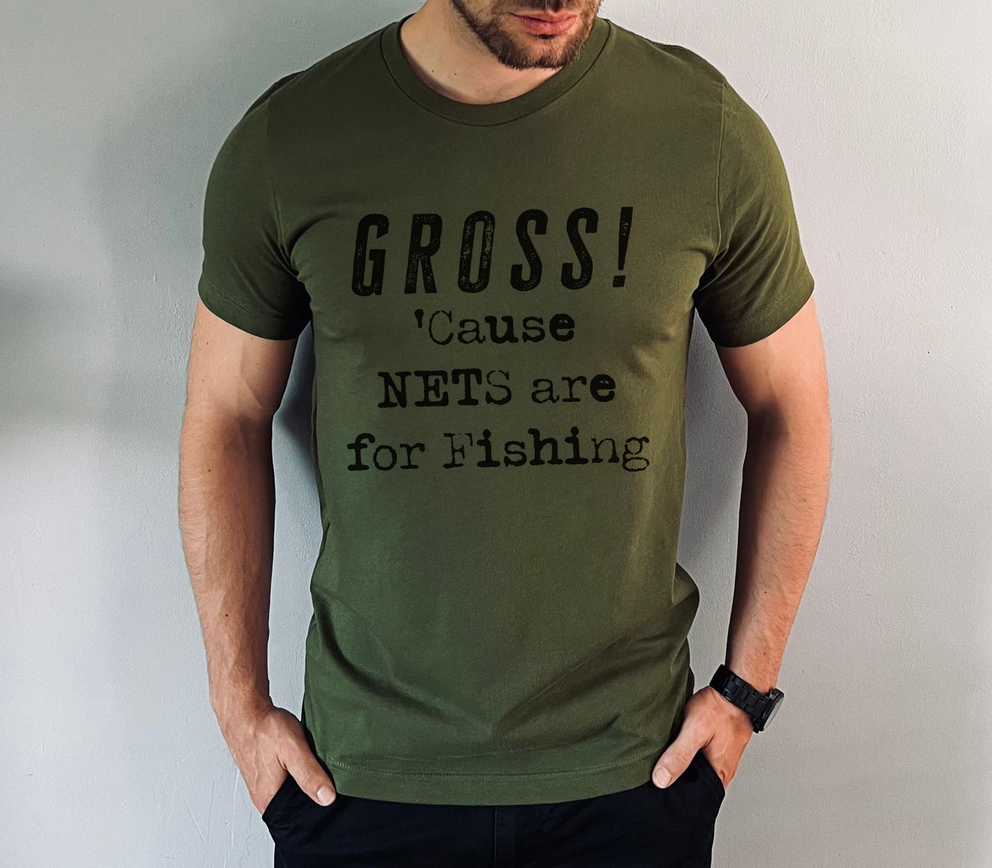 Gross, not fishing nets T-Shirt